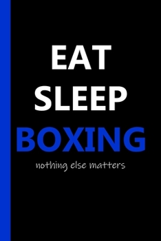 Paperback Eat Sleep Boxing Notebook: Boxing-Lovers Gift Journal For Boys Girls and Adult Boxers Book