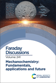Hardcover Mechanochemistry: Fundamentals, Applications and Future: Faraday Discussion 241 Book