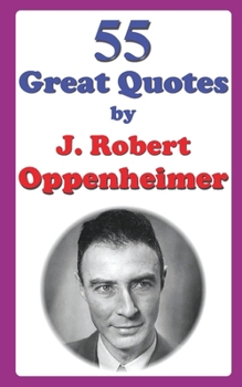55 Great Quotes by J. Robert Oppenheimer