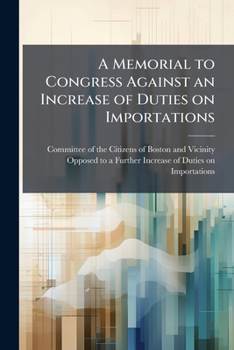 Paperback A Memorial to Congress Against an Increase of Duties on Importations Book