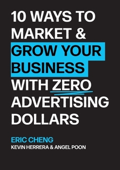 Paperback 10 Ways to Market and Grow Your Business with ZERO Advertising Dollars Book