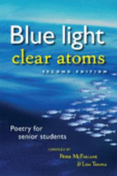 Paperback Blue Light, Clear Atoms : Poetry for Senior Students Book