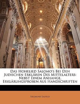 Paperback Das Hohelied Salomo's Bei Den Judischen Erklaren Des Mittelalters: Nebst Einem Anhange, Erklarungsproben Aus Handschriften [German] Book