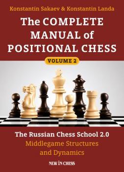 Paperback The Complete Manual of Positional Chess: The Russian Chess School 2.0 - Middlegame Structures and Dynamics Book