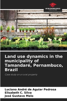 Paperback Land use dynamics in the municipality of Tamandaré, Pernambuco, Brazil Book