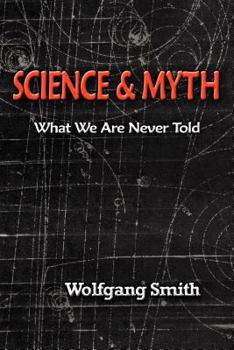 Paperback Science and Myth: What We Are Never Told Book