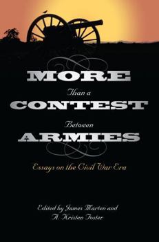 More Than a Contest Between Armies: Essays on the Civil War Era (Frank L. Klement Lecture) - Book  of the Civil War in the North