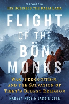 Flight of the Bon Monks: War, Persecution, and the Salvation of Tibet's Oldest Religion 1644118580 Book Cover