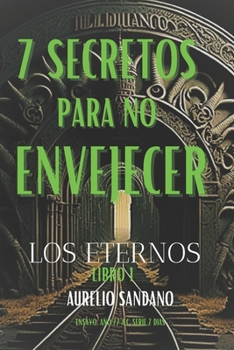 Paperback 7 Secretos Para No Envejecer: Los Eternos [Spanish] Book