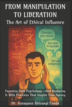 From Manipulation to Liberation: The Art of Ethical Influence (The Conscious Classroom Series)