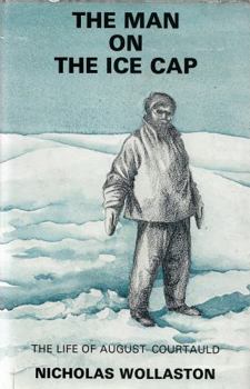 Hardcover The Man on the Ice Cap: The Life of August Courtauld Book