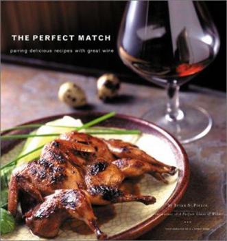 Hardcover The Perfect Match: Pairing Delicious Recipes with Great Wine Book