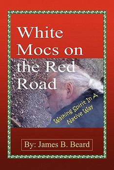 Paperback White Mocs on the Red Road / Walking Spirit in a Native Way Book