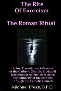 Paperback The Rite Of Exorcism The Roman Ritual: Rules, Procedures, Prayers of the Catholic Church Book
