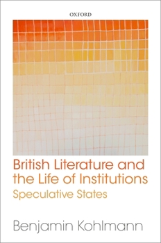 Hardcover British Literature and the Life of Institutions: Speculative States Book