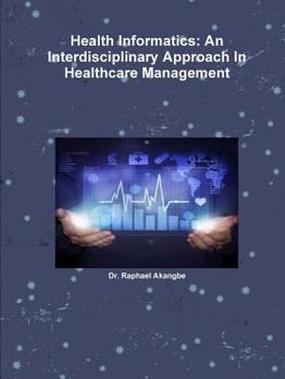 Paperback Health Informatics: An Interdisciplinary Approach In Healthcare Management Book