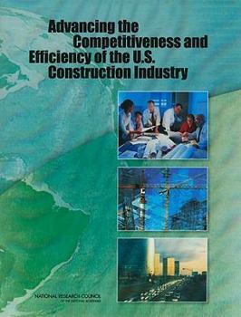 Paperback Advancing the Competitiveness and Efficiency of the U.S. Construction Industry Book