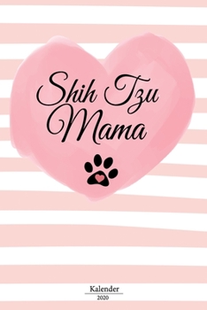 Shih Tzu Kalender 2020: Geschenk Wochenplaner,Terminkalender 2020 für Hundebesitzer, Frauchen Herrchen eines Hundes. Lustiger Spruch Geschenkidee zu ... und Planer (German Edition)