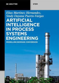 Paperback Artificial Intelligence in Process Systems Engineering: Modelling Biomass Conversion Book