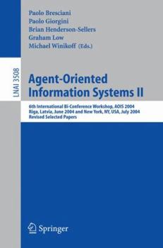 Paperback Agent-Oriented Information Systems II: 6th International Bi-Conference Workshop, Aois 2004, Riga, Latvia, June 8, 2004 and New York, Ny, Usa, July 20, Book