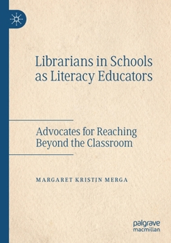 Paperback Librarians in Schools as Literacy Educators: Advocates for Reaching Beyond the Classroom Book
