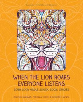 Perfect Paperback When the Lion Roars Everyone Listens: Scary Good Middle School Social Studies Book