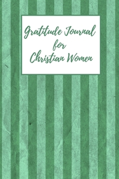 Gratitude Journal for Christian Women: Includes Quotes from Scripture and Inspiring phrases in Beautiful Lettering and Coloring Pages surrounding the Bible quotes Sea green vertical stripes pattern