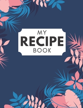 Paperback My Recipe Book: Blank Cookbook To Write In All your Recipes Book