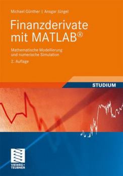 Paperback Finanzderivate Mit MATLAB: Mathematische Modellierung Und Numerische Simulation [German] Book