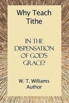 Paperback Why Teach Tithe in the Dispensation of God's Grace? Book
