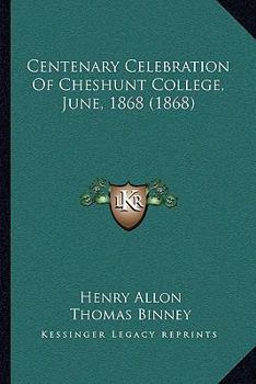 Paperback Centenary Celebration Of Cheshunt College, June, 1868 (1868) Book