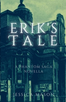 Erik's Tale: A Phantom Saga Novella