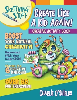 Paperback Sketching Stuff - Create Like a Kid Again!: Creative Activity Book