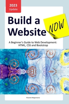 Paperback Build a Website Now: A Beginner's Guide to Web Development: HTML, CSS and Bootstrap Book