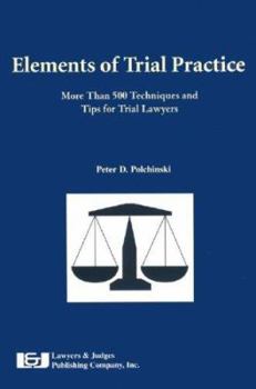 Paperback Elements of Trial Practice: More Than 500 Techniques and Tips for Trial Lawyers Book