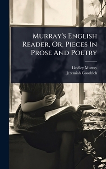 Hardcover Murray's English Reader, Or, Pieces In Prose And Poetry Book
