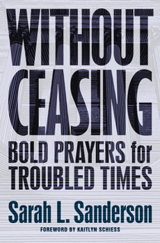Paperback Without Ceasing: Bold Prayers for Troubled Times Book