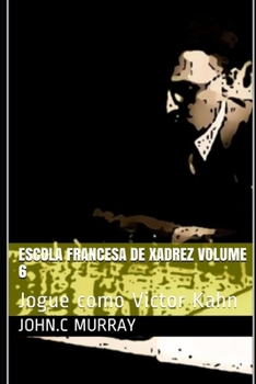 Paperback Escola Francesa de Xadrez Volume 6: Jogue como Victor Kahn [Portuguese] Book