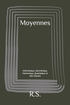 Paperback Moyennes: Arithmétique, Géométrique, Harmonique, Quadratique et bien d'autres [French] Book