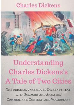 Paperback Understanding Charles Dickens's A Tale of Two Cities: A study guide: The original unabridged text with illustrations, commentary, context, vocabulary, Book