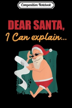 Paperback Composition Notebook: Dear Santa I Can Explain T Funny Xmas Gifts Journal/Notebook Blank Lined Ruled 6x9 100 Pages Book