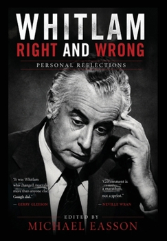 Whitlam Right and Wrong: Personal Reflections
