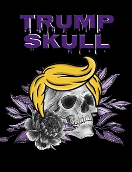 Paperback Trump Skull: Conservative Hispanic Dia De Los Muertos Journal - Day Of The Dead Composition Notebook - 8.5"x11", 120 Pages, Sugarsk Book