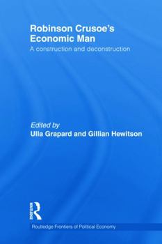 Hardcover Robinson Crusoe's Economic Man: A Construction and Deconstruction (Routledge Frontiers of Political Economy) Book