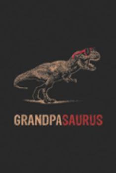 Paperback Grandpasaurus: Mens Grandpasaurus T rex Grandpa Saurus Dinosaur Granddad Journal/Notebook Blank Lined Ruled 6x9 100 Pages Book