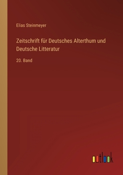 Paperback Zeitschrift für Deutsches Alterthum und Deutsche Litteratur: 20. Band [German] Book