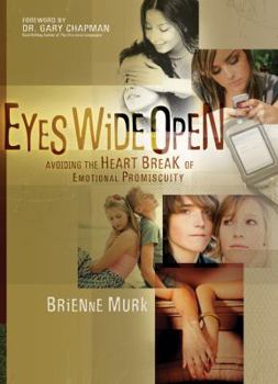 Paperback Eyes Wide Open: Avoiding the Heartbreak of Emotional Promiscuity Book