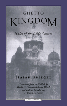 Paperback Ghetto Kingdom: Tales of the Lodz Ghetto Book