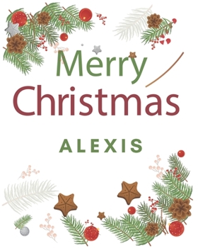 Paperback Merry Christmas Alexis: Merry Christmas Year Planner Goal Journal Gift for Alexis / Notebook / Diary / Unique Greeting Card Alternative Book