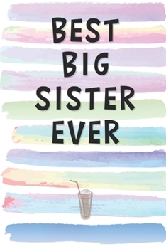 Paperback Best Big Sister Ever: Blank Lined Notebook Journal Gift for Step Sister, Half Sister, Friend, Coworker, Boss Book